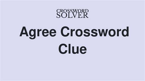 agree crossword clue|Gloomily 7 little words